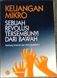 KEUANGAN MIKRO SEBUAH REVOLUSI TERSEMBUNYI DARI BAWAH