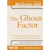 THE GHOSN FACTOR 24 ACUAN INSPIRATIF DARI CARLOS GHOSN CEO TRANSNASIONA YANG PALING SUKSES