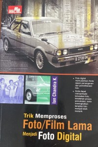 TRIK MEMPROSES FOTO/FILM LAMA MENJADI FOTO DIGITAL