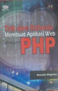 TRIK DAN RAHASIA MEMBUAT APLIKASI WEB DENGAN PHP