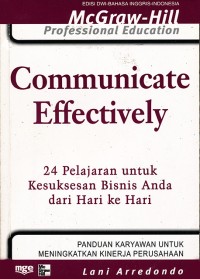 COMMUNICATE EFFECTIVELY 24 PELAJARAN UNTUK KESUKSESAN BISNIS ANDA DARI HARI KE HARI