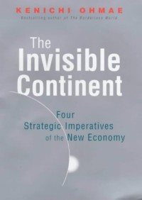 THE INVISIBLE CONTINENT FOUR STRATEGIC IMPERATIVES OF THE NEW ECONOMY