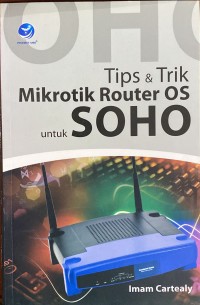 TIPS & TRIK MIKROTIK ROUTER OS UNTUK SOHO