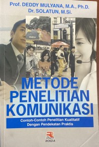 METODE PENELITIAN KOMUNIKASI:CONTOH-CONTOH PENELITIAN KUALITATIF DENGAN PENDEKATAN PRAKTIS