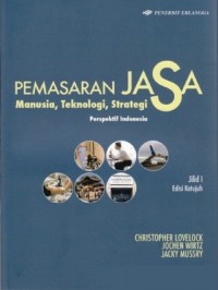 PEMASARAN JASA: MANUSIA, TEKNOLOGI, STRATEGI PERSPEKTIF INDONESIA JILID 1