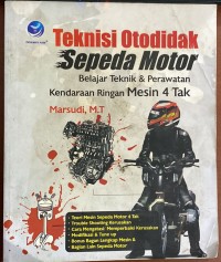 TEKNISI OTODIDAK SEPEDA MOTOR:BELAJAR TEKNIK & PERAWATAN KENDARAAN RINGAN MESIN 4 TAK