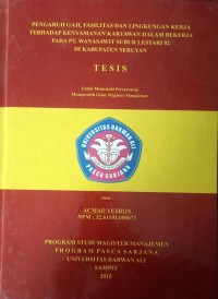 PENGARUH GAJI, FASILITAS DAN LINGKUNGAN KERJA TERHADAP KENYAMANAN KARYAWAN DALAM BEKERJA PADA PT. WANASAWIT SUBUR LESTARI 02 DI KABUPATEN SERUYAN