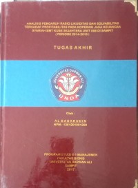 ANALISIS PENGARUH RASIO LIKUIDITAS DAN SOLVABILITAS TERHADAP PROFITABILITAS PADA KOPERASI JASA KEUANGAN SYARIAH BMT KUBE SEJAHTERA UNIT 068 DI SAMPIT ( PERIODE 2014-2016)