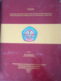 PENGARUH KOMPETENSI GURU DAN MOTIVASI TERHADAP PRESTASI BELAJAR SISWA SLTA DI KABUPATEN SERUYAN