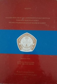 ANALISIS PENGARUH GAYA KEPEMIMPINAN DAN MOTIVASI TERHADAP SEMANGAT KERJA PEGAWAI MADRASAH ALIYAH NEGERI DI SAMPIT