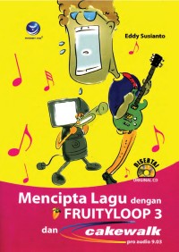 MENCIPTA LAGU DENGAN FRUITYLOOP 3 DAN CAKEWALK PRO AUDIO 9.03