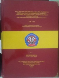 ANALISIS PENGARUH BUDAYA ORGANISASI, DISIPLIN KERJA DAN GAYA KEPEMIMPINAN TERHADAP KOMITMEN ORGANISASI DALAM MENINGKATKAN KINERHA PEGAWAI (STUDI PADA DINAS PERTAMBANGAN DAN ENERGI KABUPATEN SERUYAN)