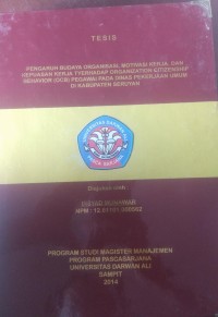 PENGARUH BUDAYA ORGANISASI, MOTIVASI KERJA, DAN KEPUASAN KERJA TERHADAP ORGANIZATION CITIZENSHIP BEHAVIOR (OCB) PEGAWAI PADA DINAS PEKERJAAN UMUM DI KABUPATEN SERUYAN