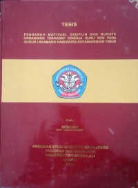 PENGARUH MOTIVASI, DISIPLIN DAN BUDAYA ORGANISASI TERHADAP KINERJA GURU SDN PADA GUGUS I BAAMANG KABUPATEN KOTAWARINGIN TIMUR