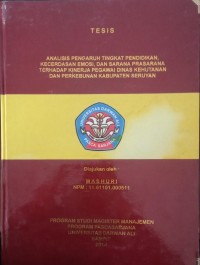 ANALISIS PENGARUH TINGKAT PENDIDIKAN, KECERDASAN EMOSI, DAN SARANA PRASARANA TERHADAP KINERJA PEGAWAI DINAS KEHUTANAN DAN PPERKEBUNAN KABUPATEN SERUYAN