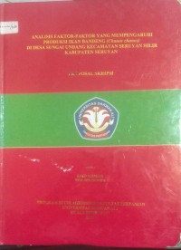 ANALISIS FAKTOR-FAKTOR YANG MEMPENGARUHI PRODUKSI IKAN BANDNENG (CHANOS CHANOS) DI DESA SUNGAI UNDANG KECAMATAN SERUYAN HILIR KABUPATEN SERUYAN