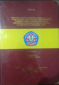 PENGARUH LOCUS OF CONTROL, ORIENTASI TUJUAN, KOMPLEKSITAS TUGAS DAN GAYA KEPEMIMPINAN TERHADAP KINERJA PEGAWAI PADA DINAS PERHUBUNGAN KOMUNIKASI DAN INFORMATIKA DI KABUPATEN KOTAWARINGIN TIMUR