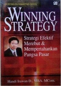 WINNING STRATEGY: STRATEGI EFEKTIF MEREBUT DAN MEMPERTAHANKAN PANGSA PASAR