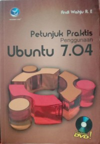 PETUNJUK PRAKTIS PENGGUAN UBUNTU 7. 04
