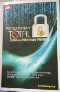 PENGAMANAN TOTAL DATA DAN INFORMASI PENTING