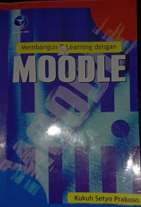 MEMBANGUN E-LEARNING DENGAN MOODLE