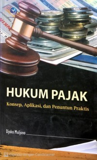 HUKUM PAJAK (Konsep, Aplikasi, dan Penuntun Praktis)