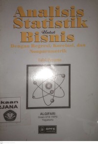 ANALISIS STATISTIK UNTUK BISNIS: DENGAN REGRESI, KORELASI, DAN NONPARAMETRIK