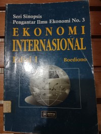 EKONOMI INTERNASIONAL : SERI SINOPSIS PENGANTAR ILMU EKONOMI NO. 3 EDISI 1