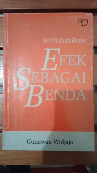 SERI HUKUM BISNIS : EFEK SEBAGAI BENDA