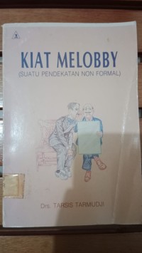 KIAT MELOBBY (SUATU PENDEKATAN NON FORMAL)