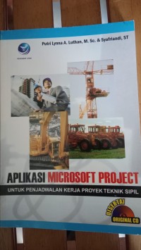APLIKASI MICROSOFT PROJECT UNTUK PENJADWALAN KERJA PROYEK TEKNIK SIPIL