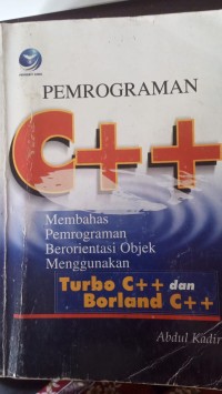 PEMPROGRAMAN C++ MEMBAHAS PEMPROGRAMAN BERORIENTASI OBJEK MENGGUNAKAN TURBO C++ DAN BORLAND C++