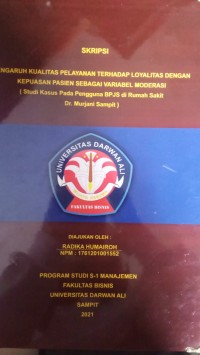 PENGARUH KUALITAS PELAYANAN TERHADAP LOYALITAS DENGAN KEPUASAN PASIEN SEBAGAI VARIABEL MODERASI (STUDI KASUS PADA PENGGUNA BPJS DI RUMAH SAKIT DR.MURJANI SAMPIT)