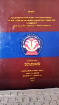 ANALISIS KECOCOKAN MODEL CA-SCORE DAN MODEL FULMER TERHADAP PREDIKSI KEBANGKRUTAN PERUSAHAAN DI INDONESIA (STUDI KASUS PADA INDEKS LQ-45 PERIODE 2009-2018)