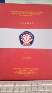 PERENCANAAN TURAP BETON (SHEET FILE) PADA SIRING PASAR SAIK DESA PEMBUANG HULU II KECAMATAN HANAU