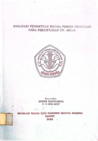 EVALUASI PENENTUAN HARGA POKOK PRODUKSI PADA PERCETAKAN CV. AULIA