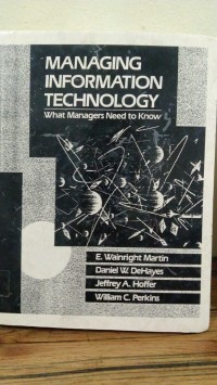 MANAGING INFORMATION TECHNOLOGY WHAT MANAGERS NEED TO KNOW