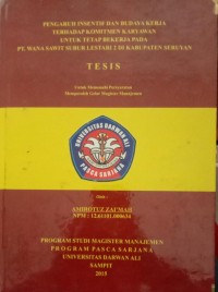 PENGARUH INSENTIF DAN BUDAYA KERJA TERHADAP OMITMEN KARYAWAN  UNTUK TETAP BEKERJA PADA PT. WANA SAMPIT SUBUR LESTARI 2 DI KABUPATEN SERUYAN