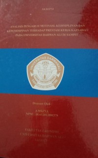 ANALISIS PENGARUH MOTIVASI, KEDISIPLINAN DAN KEPEMIMIPINAN TERHADAP PRESTASI KERJA KARYAWAN PADA UNIVERSITAS DARWAN ALI