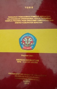 PENGARUH PEMAHAMAN STANDAR KERJA DAN PELAKSANAAN OPRASIOL KERJA TERHADAP KINERJA PEGAWAI PADA DINAS PERTAMBANGAN DAN ENERGI KABUPATEN SERUYAN