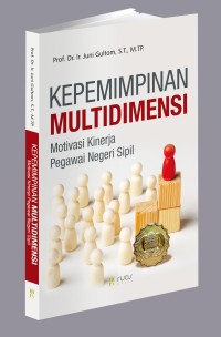 Image of KEPEMIMPINAN MULTIDIMENSI Motivasi Kinerja Pegawai Negeri Sipil