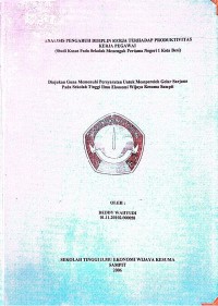 ANALISIS PENGARUH DISIPLIN KERJA TERHADAP PRODUKTIVITAS KERJA PEGAWAI (Studi Kasus pada Sekolah Menengah Pertama Negeri 1 Kota Besi)