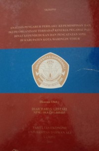 ANALISIS PENGARUH PERILAKU KEPMIMPINAN DAN IKLIM ORGANISASI TERHADAP KINERJA PEGAWAI PADA DINAS KEPENDUDUDKAN DAN PENCATATAN SIPIL DI KABUPATEN KOTAWARINGIN TIMUR