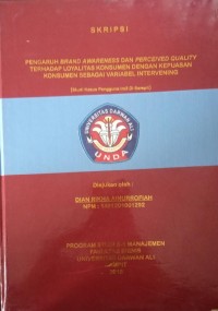 PENGARUH BRAND AWARENESS DAN PRECEIVED QUALITY TERHADAP LOYALITAS KONSUMEN DENGA KEPUASAN KONSUMEN SEBAGAI VARIABEL INTERVENING