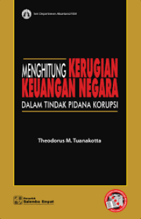 MUNGHITUNG KERUGIAN KEUANGAN NEGARA DALAM TINDAK PIDANA KORUPSI