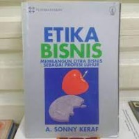 ETIKA BISNIS MEMBANGUN CITRA BISNIS SEBAGAI PROFESI LUHUR