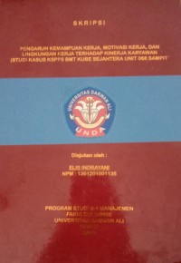 PENGARUH KEMAPUAN KERJA, MOTIVASI KERJA, DAN LINGKUNGAN KERJA TERHADAP KINERJA KARYAWAN (STUDI KASUS KSPPS BMT KUBE SEJAHTERA UNIT 068 SAMPIT