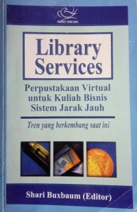LIBRARY SERVICES PERPUSTAKAAN VIRTUAL UNTUK KULIAH BISNIS SISTEM JARAK JAUH