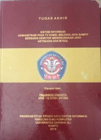 SISTEM INFORMASI ADMINISTRASI PADA TV KABEL MELODIA JAYA SAMPIT BERBASIS DESKTOP MENGGUNAKAN JAVA NETBEANS DAN MYSQL