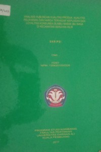 ANALISIS HUBUNGAN KUALITAS PRODUK, KUALITAS PELAYANAN DAN HARGA TERHADAP KEPUASAN DAN LOYALITAS KONSUMEN BUMBU MASAK IBU NANA DI KECAMATAN SERUYAN HILIR